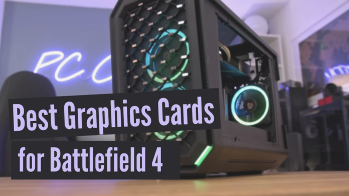 Best Graphics Cards for Battlefield 4 - Upgrade your PC with right equipment